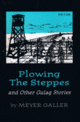 Plowing the Steppes and Other Gulag Stories