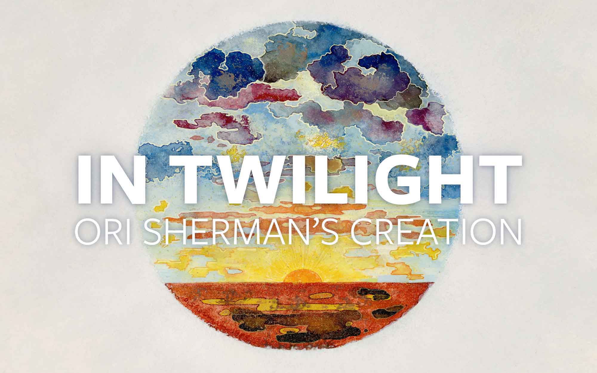 In Twilight: Ori Sherman's Creation
