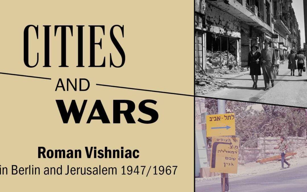 Exhibition Opening | Cities and Wars: Roman Vishniac in Berlin and Jerusalem 1947/1967
