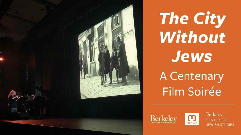 On left: musicians on stage with film on screen. On right: orange background with white text: The City Without Jews, A Centenary Film Soiree. UC Berkeley and Magnes logos.