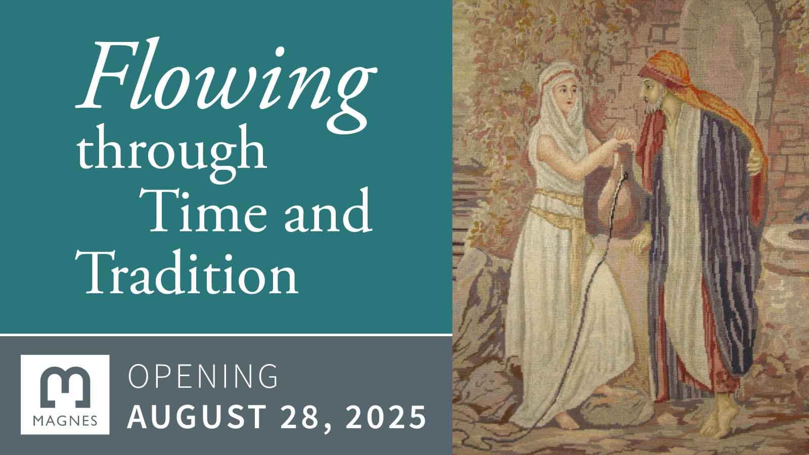 Flowing through Time and Tradition opening August 28, 2025